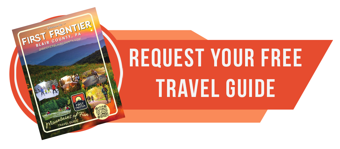 Request your FREE First Frontier - Blair County, PA travel guide
